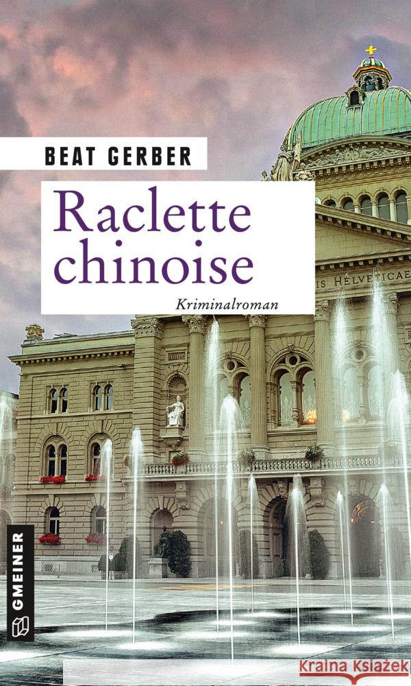 Raclette chinoise : Kriminalroman Gerber, Beat 9783839227480 Gmeiner-Verlag