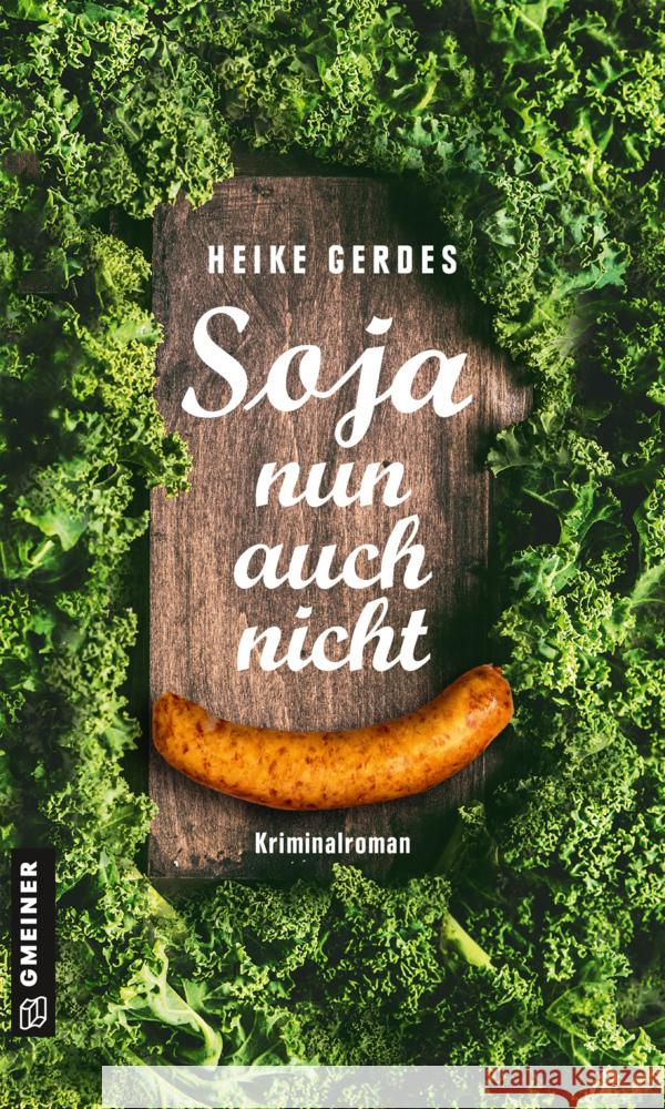 Soja nun auch nicht : Kriminalroman Gerdes, Heike 9783839227541 Gmeiner-Verlag