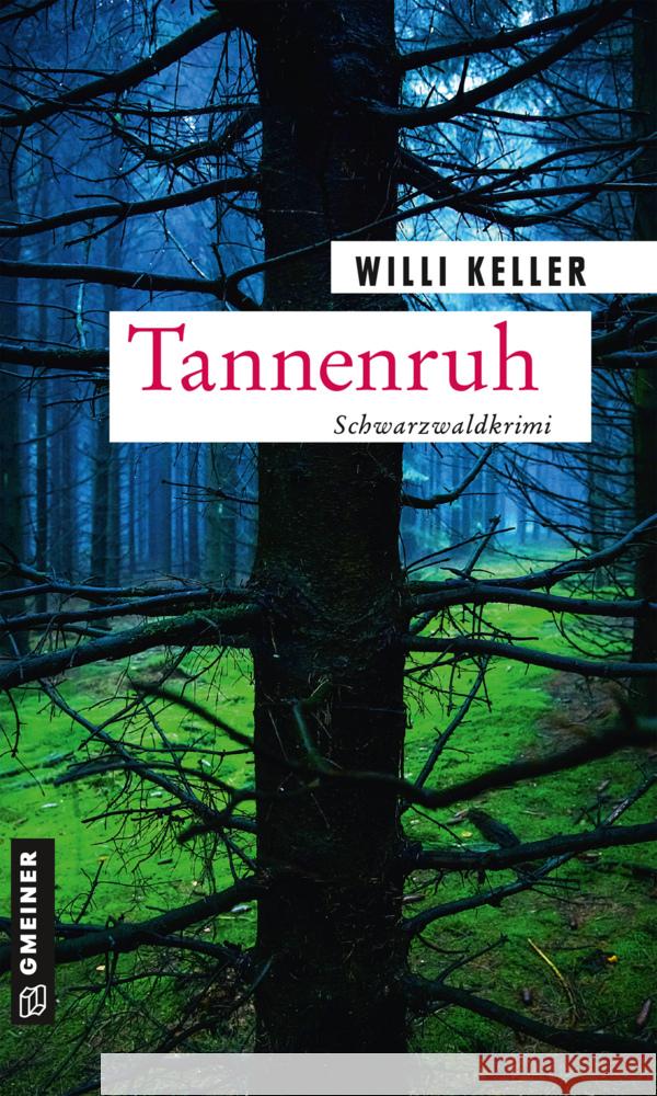 Tannenruh : Schwarzwaldkrimi Keller, Willi 9783839227596 Gmeiner-Verlag