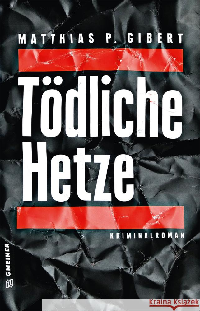 Tödliche Hetze : Kriminalroman Gibert, Matthias P. 9783839227640 Gmeiner-Verlag