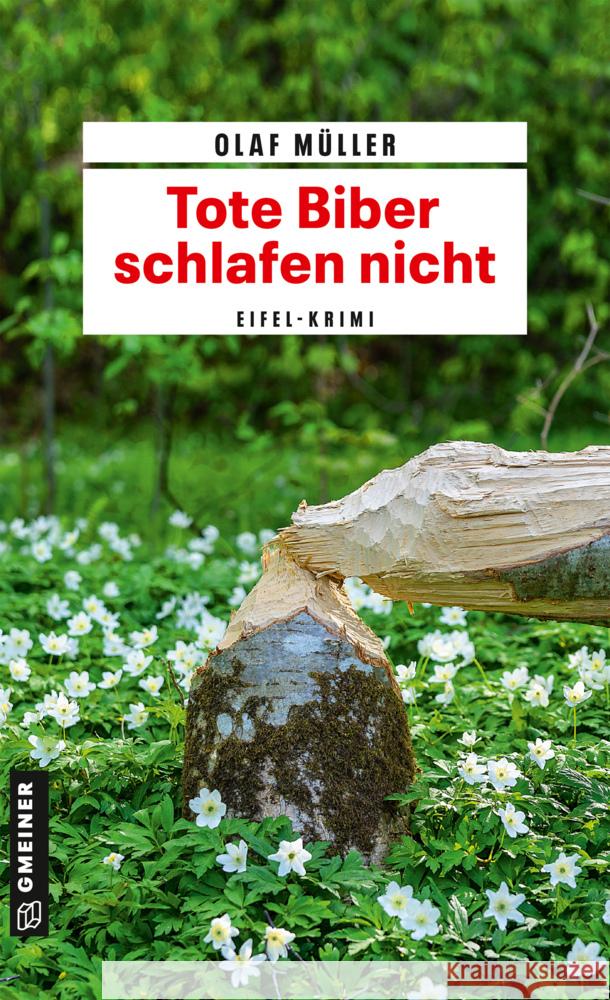 Tote Biber schlafen nicht : Eifel-Krimi Müller, Olaf 9783839227664 Gmeiner-Verlag