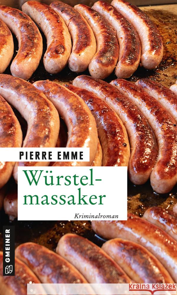 Würstelmassaker : Palinskis vierter Fall Emme, Pierre 9783839227732 Gmeiner-Verlag