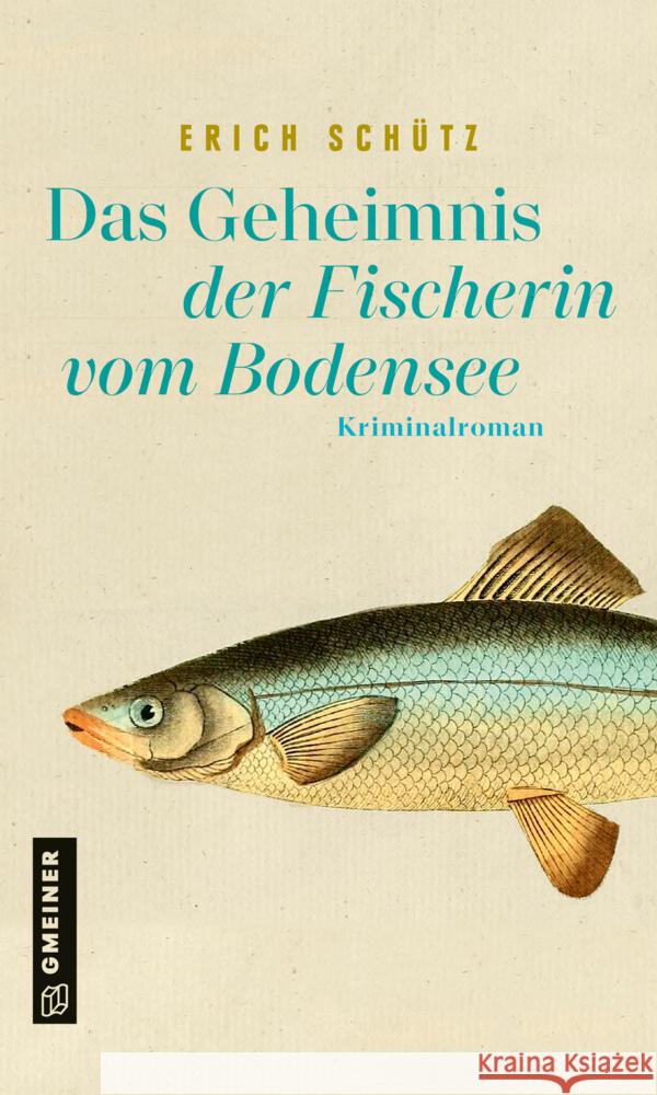 Das Geheimnis der Fischerin vom Bodensee Schütz, Erich 9783839228012 Gmeiner-Verlag