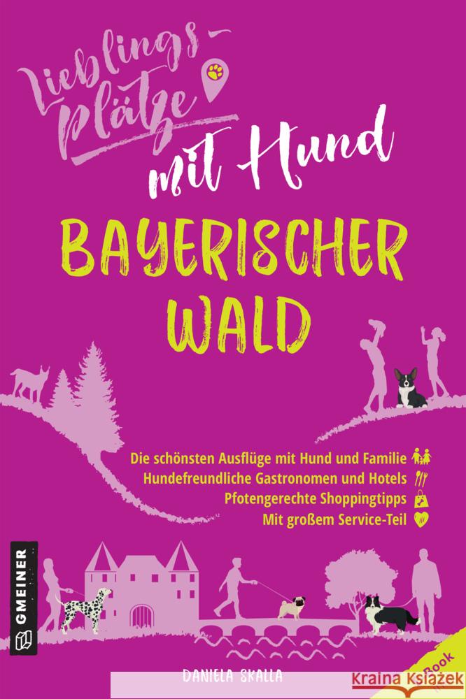 Lieblingsplätze mit Hund Bayerischer Wald Skalla, Daniela 9783839229293