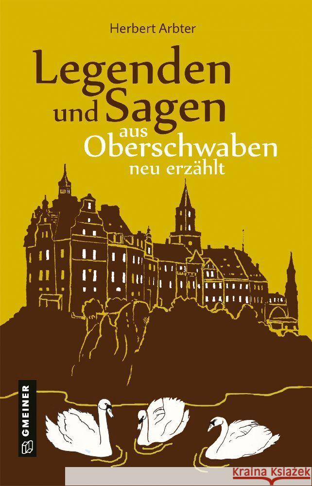 Legenden und Sagen aus Oberschwaben neu erzählt Arbter, Herbert 9783839229569 Gmeiner-Verlag