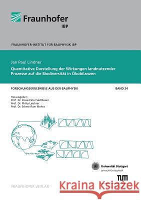 Quantitative Darstellung der Wirkungen landnutzender Prozesse auf die Biodiversität in Ökobilanzen. Sedlbauer, Klaus 9783839610428