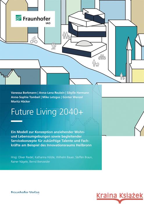 Future Living 2040+. Borkmann, Vanessa, Reulein, Anna-Lena, Hermann, Sibylle 9783839619452 Fraunhofer Verlag