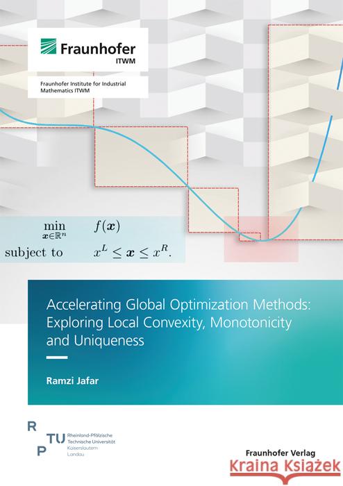 Accelerating Global Optimization Methods: Exploring Local Convexity, Monotonicity and Uniqueness Jafar, Ramzi 9783839620151