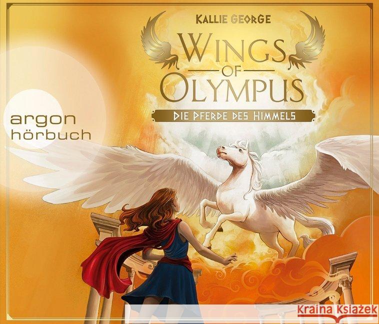 Wings of Olympus - Die Pferde des Himmels, 4 Audio-CDs : Ungekürzte Ausgabe, Lesung George, Kallie 9783839841891 Argon Sauerländer Audio