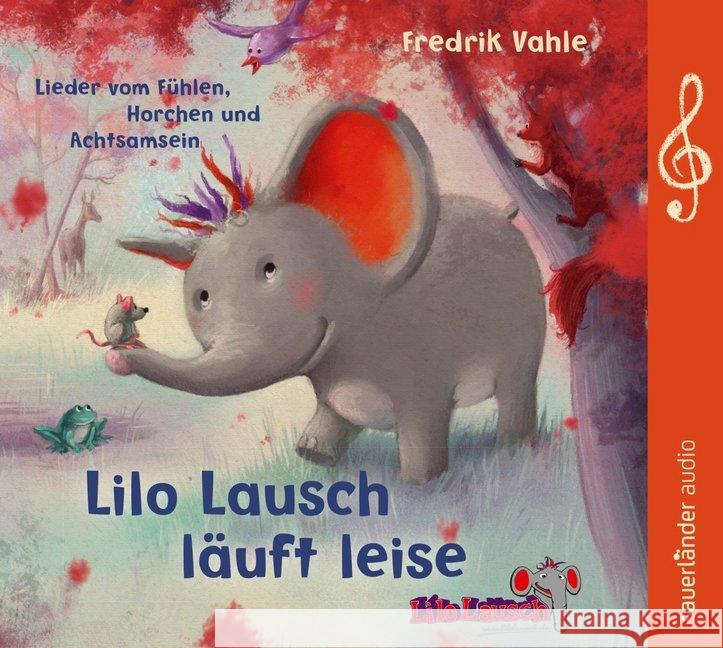 Lilo Lausch läuft leise, Audio-CD : Lieder vom Fühlen, Horchen und Achtsamsein Vahle, Fredrik 9783839847077