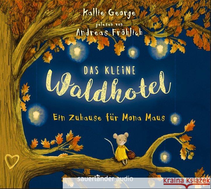 Das kleine Waldhotel - Ein Zuhause für Mona Maus, 2 Audio-CDs : Ungekürzte Ausgabe, Lesung George, Kallie 9783839849156 Argon