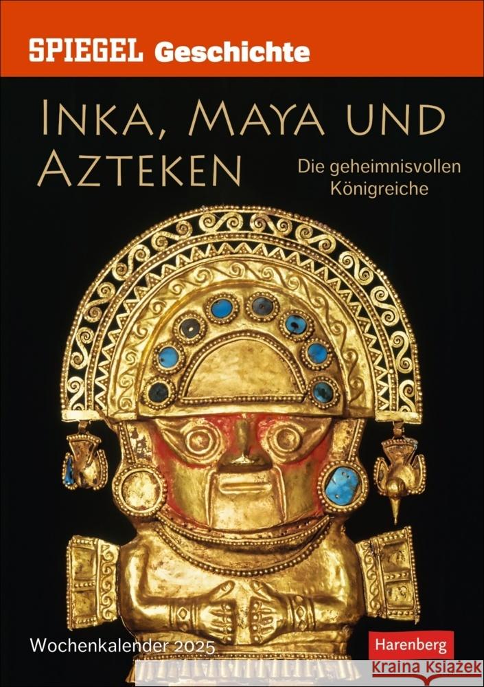 SPIEGEL GESCHICHTE Inka, Maya und Azteken Wochen-Kulturkalender 2025 - Die geheimnisvollen Königreiche Hattstein, Markus 9783840035371