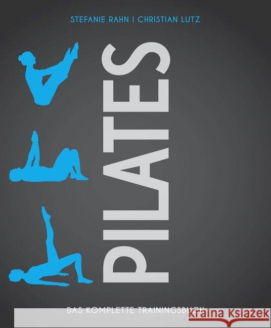 Pilates : Das komplette Trainingsbuch Rahn, Stefanie; Lutz, Christian 9783840375576