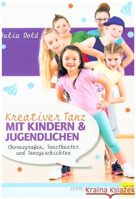 Kreativer Tanz mit Kindern und Jugendlichen : Choreografien, Tanztheater und Tanzgeschichten Dold, Julia 9783840375644