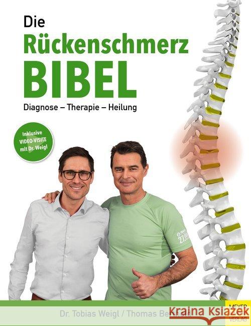 Die Rückenschmerz-Bibel : Diagnose - Therapie - Heilung. Inklusive Video-Visite mit Dr. Weigl Weigl, Tobias; Berthold, Thomas 9783840376115 Meyer & Meyer Sport