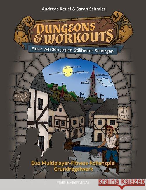 Dungeons & Workouts, Fitter werden gegen Stillheims Schergen : Das Multiplayer-Fitness-Rollenspiel Schmitz, Sarah; Reuel, Andreas 9783840376382