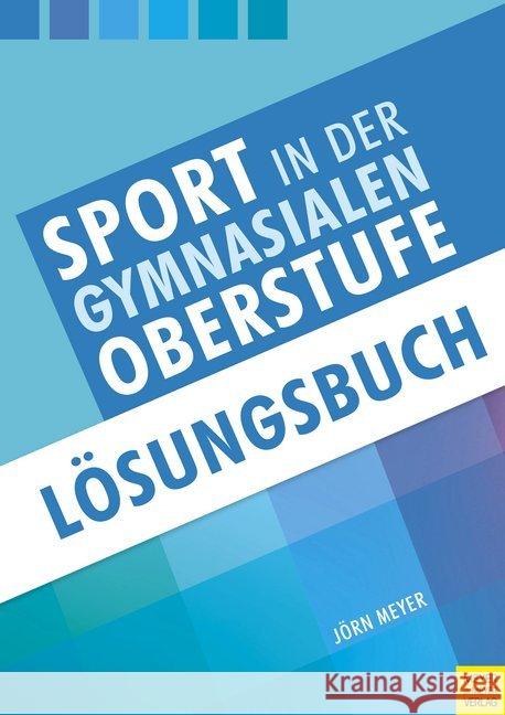 Sport in der gymnasialen Oberstufe: Lösungsbuch Meyer, Jörn 9783840376603