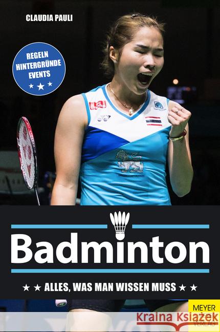 Badminton : Regeln. Hintergründe. Events Pauli, Claudia 9783840376849 Meyer & Meyer Sport