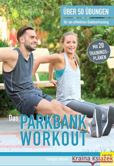 Das Parkbank-Workout : Über 50 Übungen für ein effektives Outdoortraining Meier, Holger 9783840376863