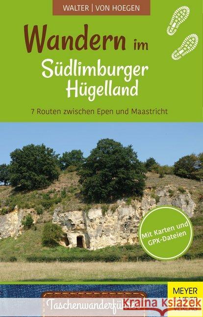 Wandern im Südlimburger Hügelland : 7 Routen zwischen Epen und Maastricht Walter, Roland; Hoegen, Rainer von 9783840377105 Meyer & Meyer Sport