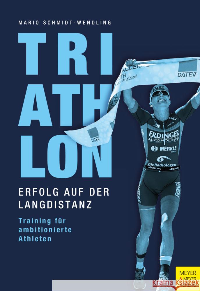 Triathlon - Erfolg auf der Langdistanz Schmidt-Wendling, Mario 9783840377570 Meyer & Meyer Sport