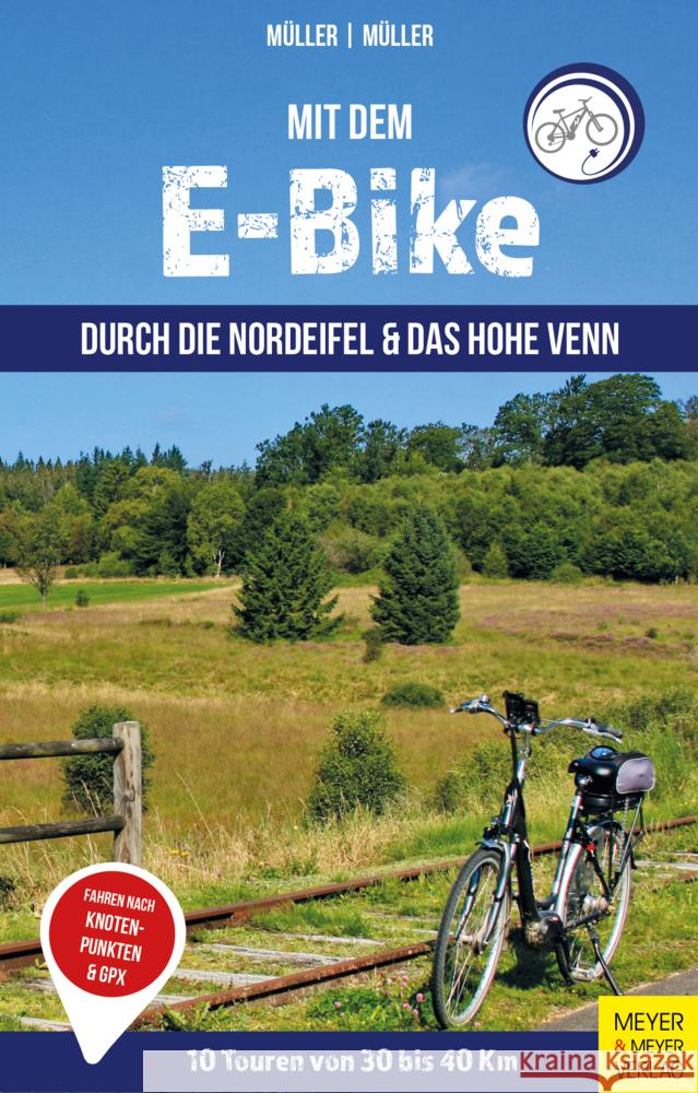 Mit dem E-Bike durch die Nordeifel und das Hohe Venn Müller, Getrud, Müller, Wolfgang 9783840378133 Meyer & Meyer Sport