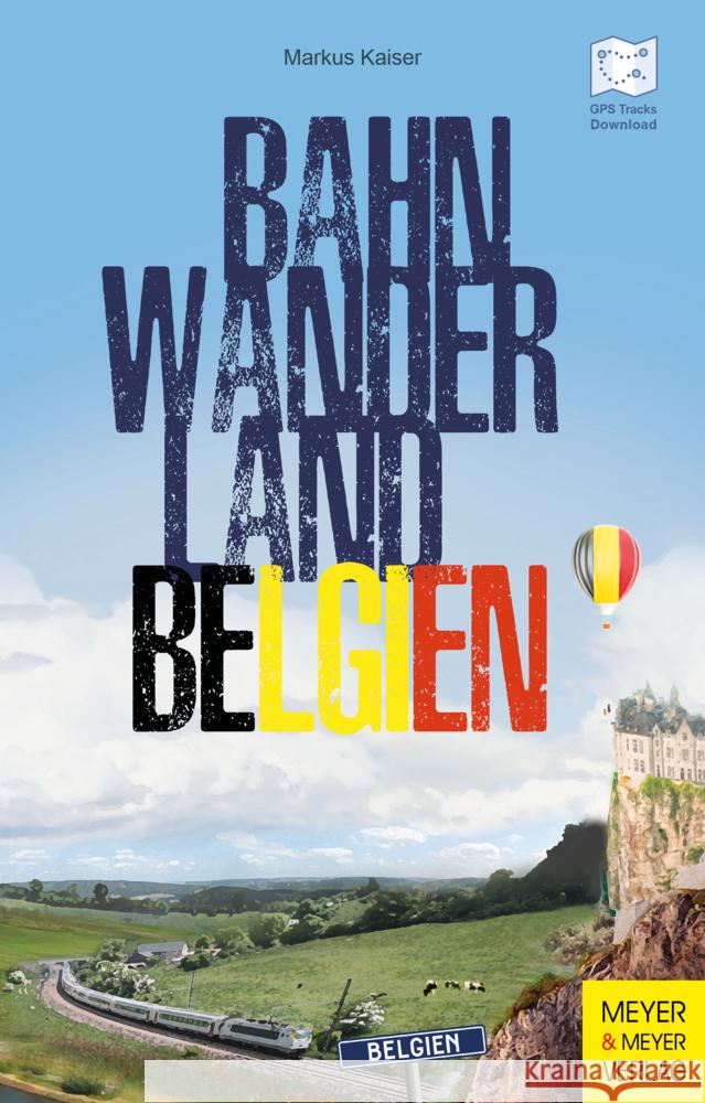 Bahnwanderland Belgien Kaiser, Markus 9783840378492 Meyer & Meyer Sport