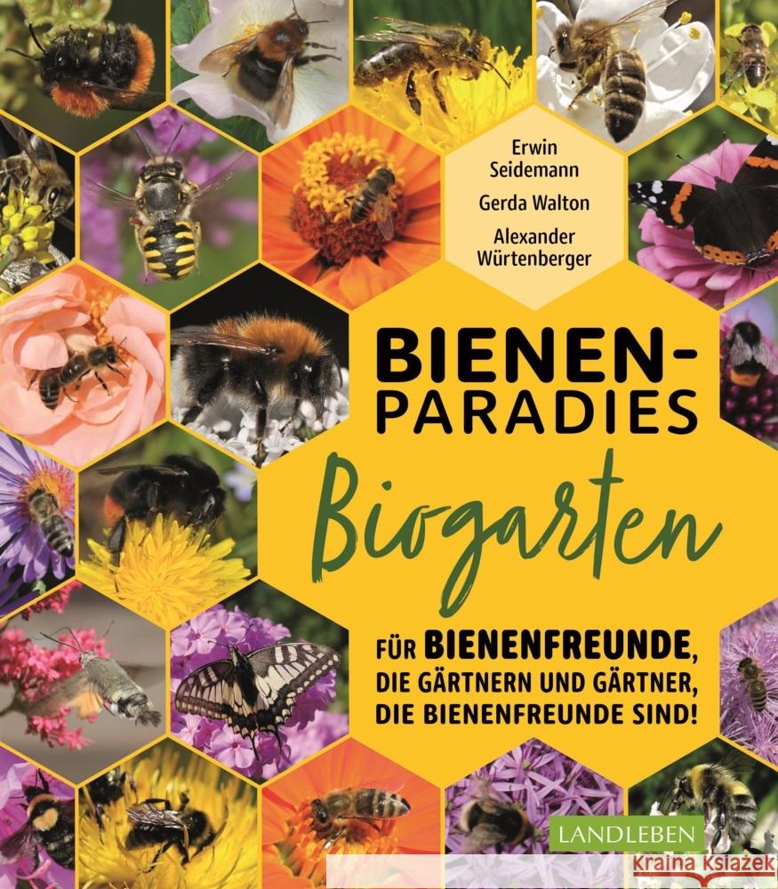 Bienenparadies Biogarten Walton, Gerda, Seidemann, Erwin, Würtenberger, Alexander 9783840430602 Cadmos