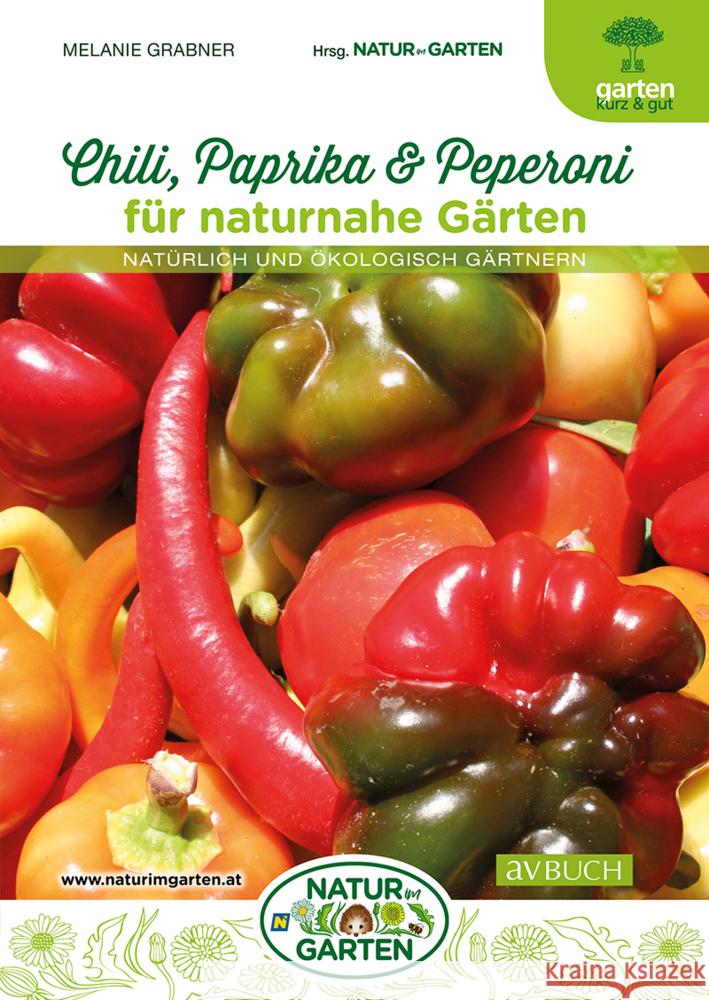 Chili, Paprika & Peperoni für naturnahe Gärten Grabner, Melanie 9783840475849 Cadmos