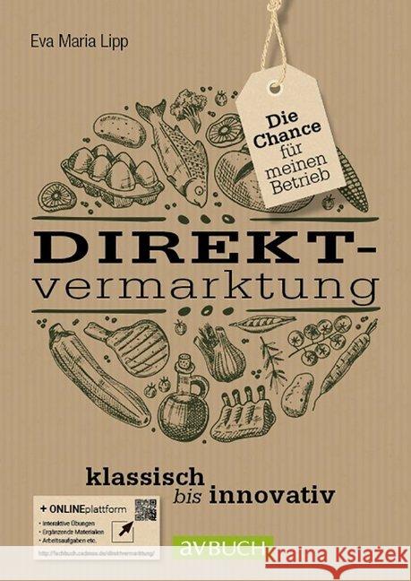 Direktvermarktung : klassisch bis innovativ - Die Chance für meinen Betrieb. + Online-Plattform Lipp, Eva Maria 9783840485114