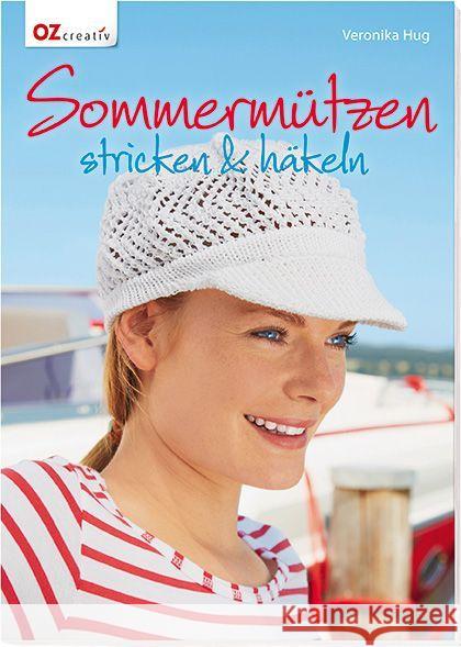 Sommermützen stricken & häkeln Hug, Veronika 9783841062314 OZ creativ