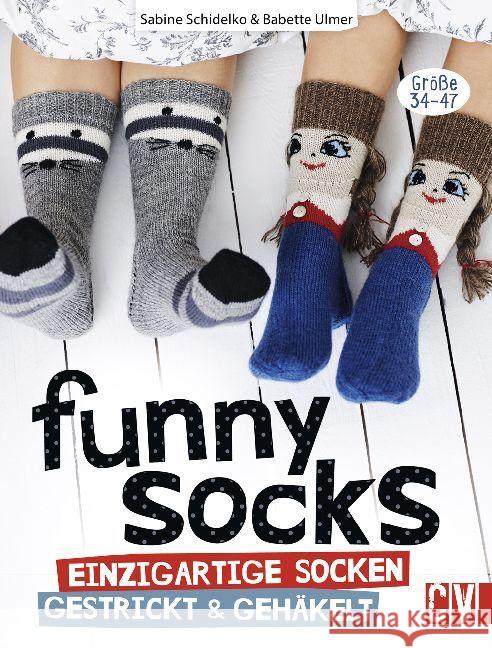 Funny Socks : Einzigartige Socken gestrickt & gehäkelt. Größe 34-47 Schidelko, Sabine; Ulmer, Babette 9783841063878 Christophorus-Verlag