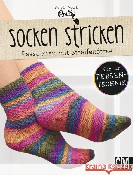 Socken stricken : Passgenau mit Streifenferse. Mit neuer Fersentechnik Rasch, Sylvie 9783841064134 Christophorus-Verlag