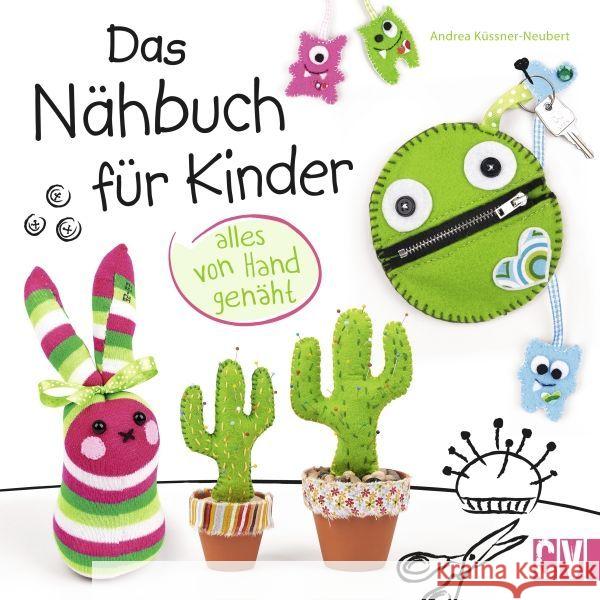 Das Nähbuch für Kinder - alles von Hand genäht Küssner-Neubert, Andrea 9783841064356 Christophorus-Verlag