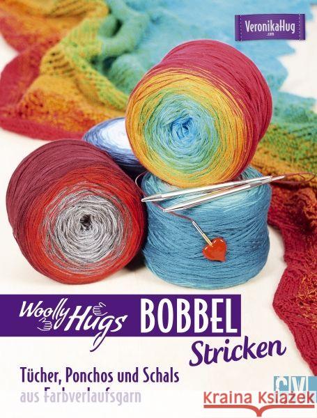 Woolly Hugs Bobbel - Stricken : Tücher, Ponchos und Schals aus Farbverlaufsgarn Hug, Veronika 9783841064851 Christophorus-Verlag