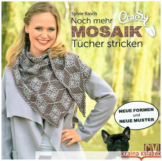 Noch mehr CraSy-Mosaik-Tücher stricken : Neue Formen und neue Muster Rasch, Sylvie 9783841065124 Christophorus-Verlag