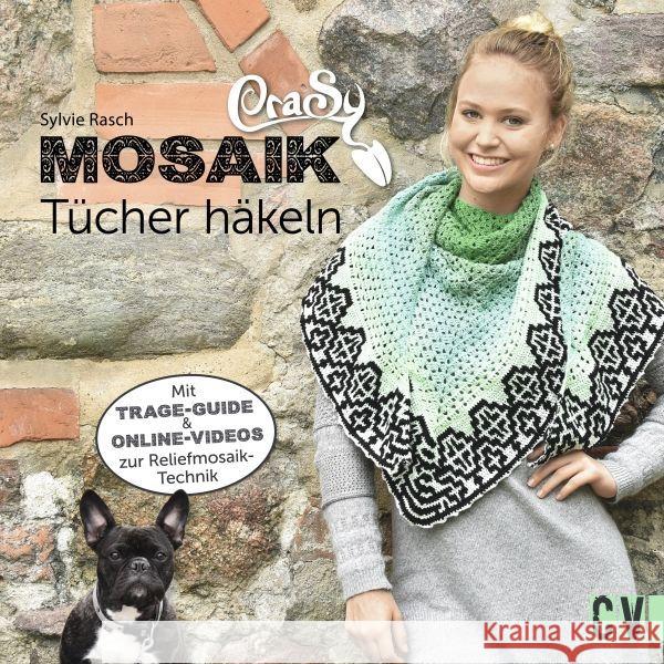 CraSy Mosaik - Tücher häkeln : Mit Trage-Guide und Online-Videos zur rRliefmosaik-Technik Rasch, Sylvie 9783841065148 Christophorus-Verlag