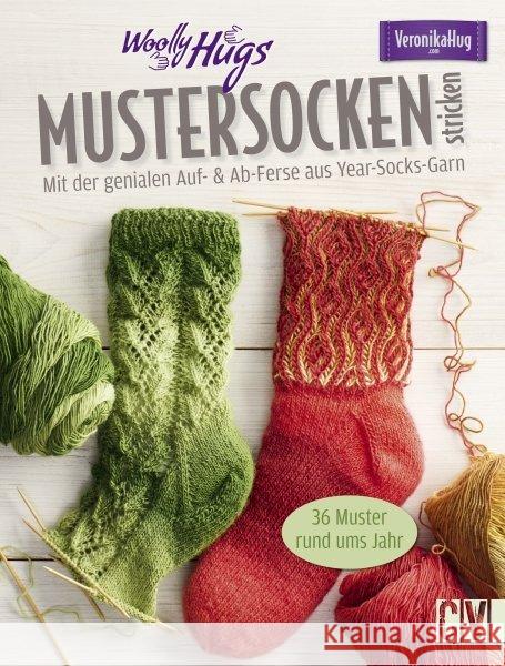 Woolly Hugs - Mustersocken stricken : Mit der genialen Auf- & Ab-Ferse - aus Year-Socks-Garn. 36 Muster rund ums Jahr Hug, Veronika 9783841065186 Christophorus-Verlag