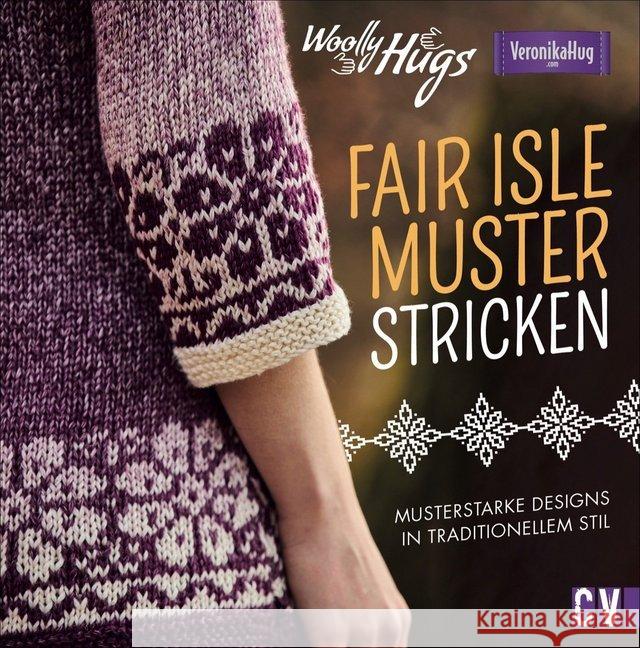 Woolly Hugs Fair-Isle-Muster stricken Hug, Veronika; Jäger, Silvia 9783841065834 Christophorus-Verlag