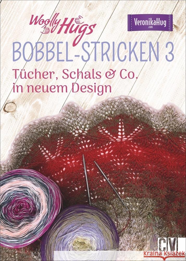 Woolly Hugs BOBBEL-Stricken. Tl.3 Hug, Veronika 9783841066282 Christophorus-Verlag