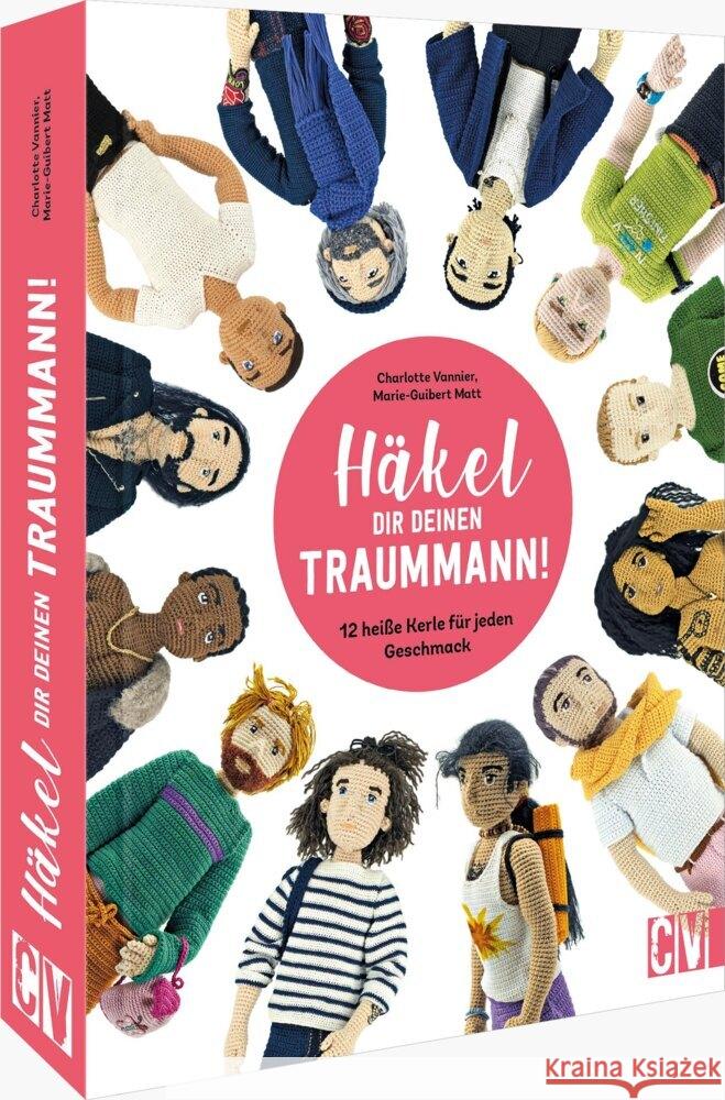 Häkel Dir deinen Traummann! Vannier, Charlotte, Guibert-Matt, Marie 9783841067203 Christophorus