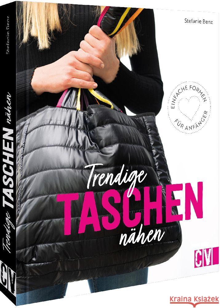 Trendige Taschen nähen Benz, Stefanie 9783841067630 Christophorus