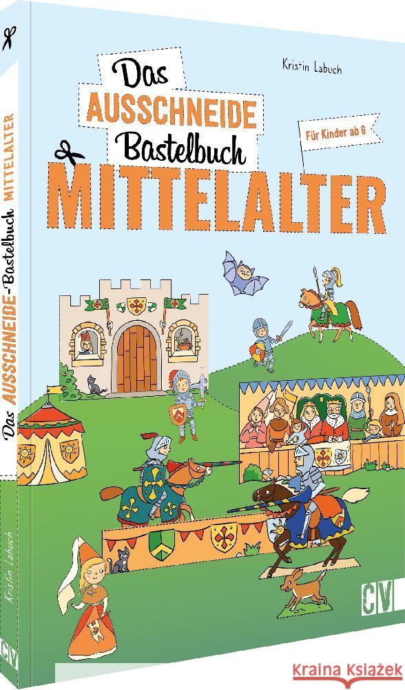 Das Ausschneide-Bastelbuch Mittelalter Labuch, Kristin 9783841102881 Christophorus