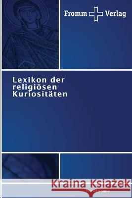 Lexikon der religiösen Kuriositäten Krause Harald 9783841600103