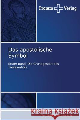 Das apostolische Symbol Kattenbusch, Ferdinand 9783841600332 Fromm Verlag