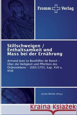 Stillschweigen / Enthaltsamkeit und Mass bei der Ernährung Jochen Michels (Hrsg ) 9783841601124 Fromm Verlag