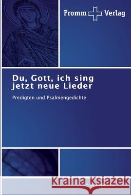 Du, Gott, ich sing jetzt neue Lieder Christoph Fleischer 9783841601384 Fromm Verlag