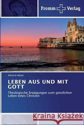 Leben Aus Und Mit Gott Weber, Albrecht 9783841601476