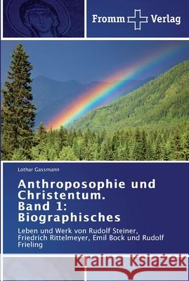 Anthroposophie und Christentum. Band 1: Biographisches Gassmann, Lothar 9783841601773 Fromm Verlag