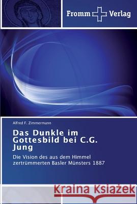 Das Dunkle im Gottesbild bei C.G. Jung Alfred F Zimmermann 9783841601933 Fromm Verlag